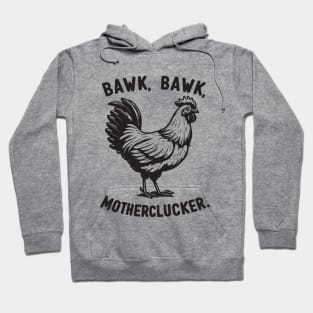 Bawk, Bawk, Motherlucker Funny Chicken Hoodie